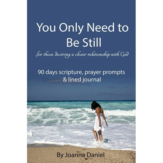 You Only Need To Be Still: For those desiring a closer relationship with God (Paperback)