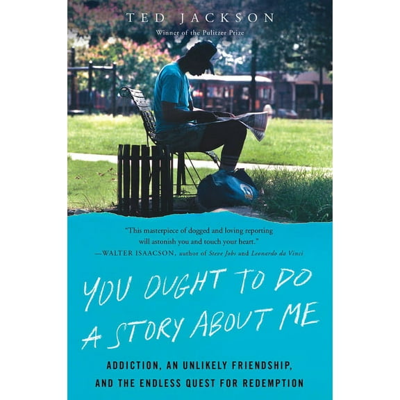 You Ought to Do a Story about Me: Addiction, an Unlikely Friendship, and the Endless Quest for Redemption, (Paperback)