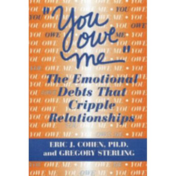 Pre-Owned You Owe Me: The Emotional Debts That Cripple Relationships (Paperback) 0882821784 9780882821788