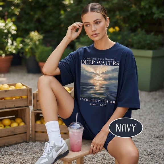 When You Pass Through Deep Waters Shirt Christian Art Lover Mom Bible Verse Shirt Isaiah Shirt Jesus Woman Shirt Water Ocean Sea Shirt, F7008 All Size S-5Xl