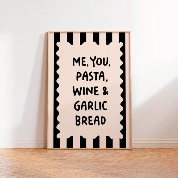 Me You Pasta Wine Garlic Bread Poster, Quote Text Art, A6 A5 A4 A3 A2 A1, Kitchen Cafe Neutral Aesthetic Food Positive Gallery Bold, Unframed Poster Size 8x12