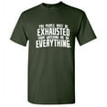 thumbnail image 1 of You People Must Be Exhausted From Watching Me Graphic Novelty Funny T Shirt, 1 of 5