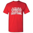 thumbnail image 1 of You People Must Be Exhausted From Watching Me Graphic Novelty Funny T Shirt, 1 of 5