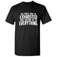 thumbnail image 1 of You People Must Be Exhausted From Watching Me Graphic Novelty Funny T Shirt, 1 of 5