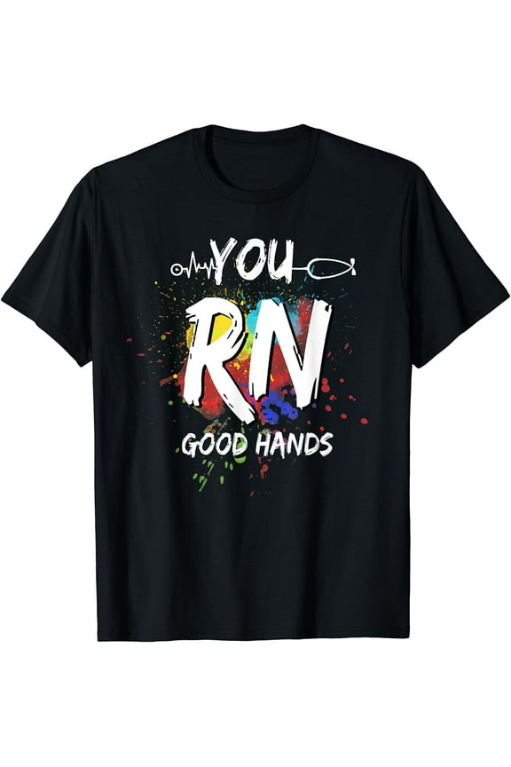 You RN Good Hands,Funny Nurse ,Nursing School Graduation T-Shirt
