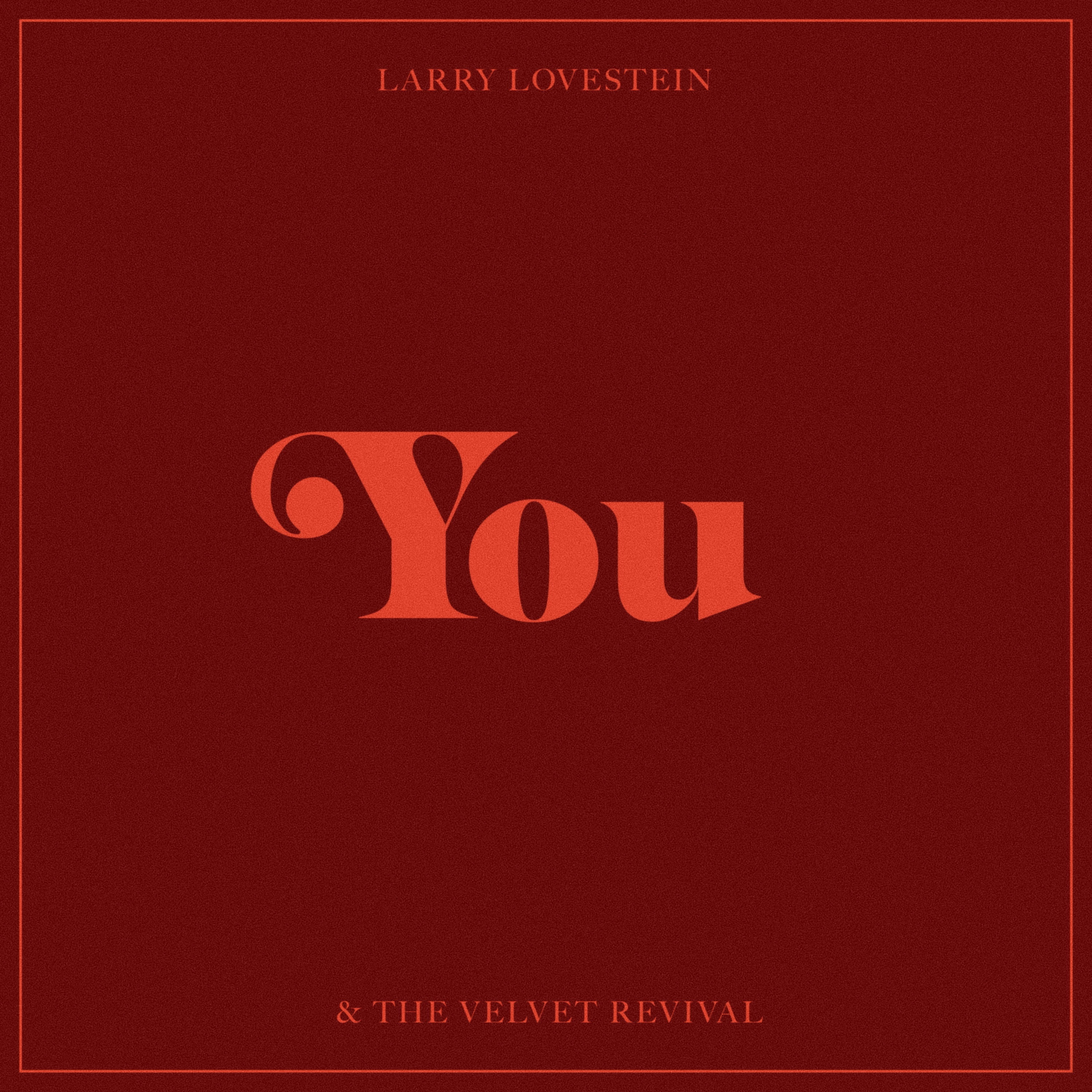 Larry Lovestein & the Velvet Revival - You - Music & Performance