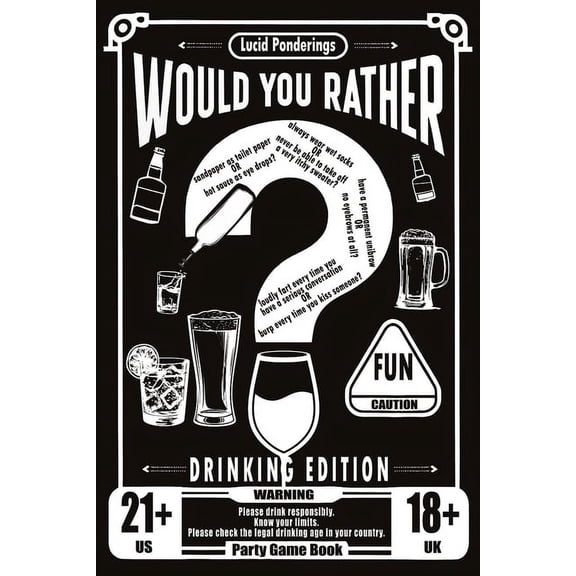 Would You Rather Book For Adults: Drinking Edition - Over 200 Would You Rather Questions for Parties, Laughs, and Lively Conversations - The Perfect Ice-Breaker and Party Game (Paperback)
