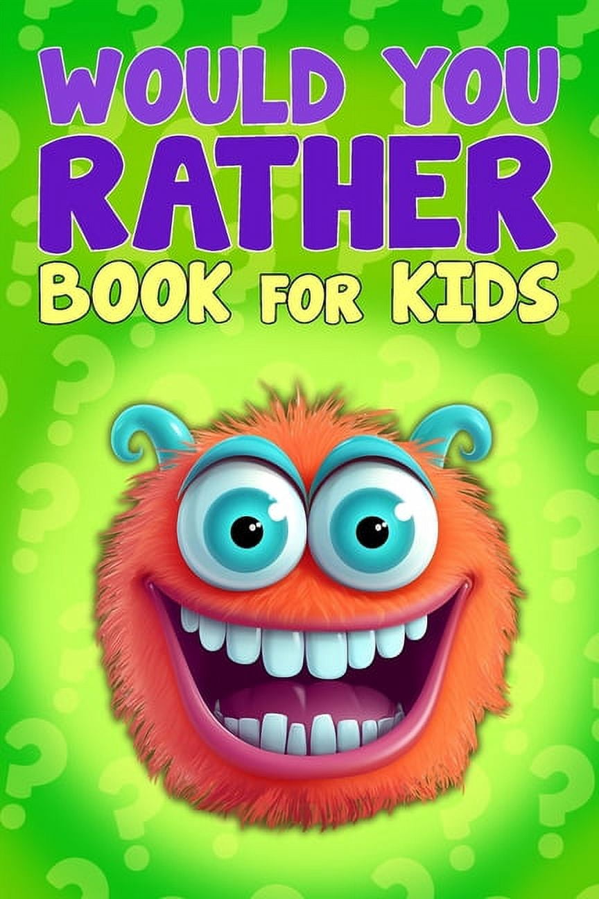 Would You Rather Book For Kids: 300+ Funny, Silly, and Challenging ...
