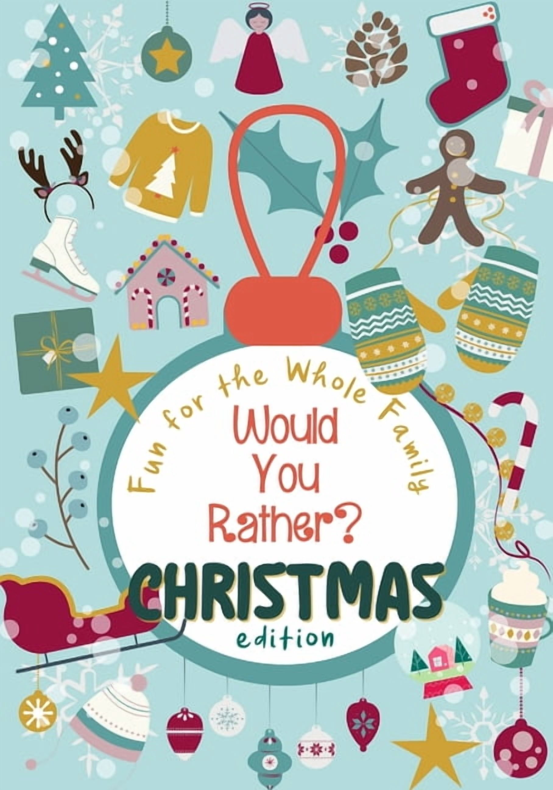 Would You Rather? Christmas Edition: 100 funny, sweet and challenging Christmas-themed questions - Wholesome fun for the, (Paperback)