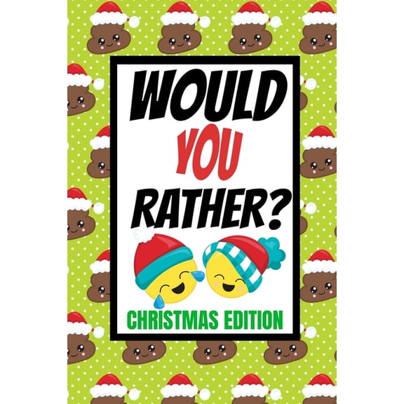 Would You Rather? Christmas Edition: Fun Kids Interactive Activity Book For The Whole Family Game Book For Boys And Girl, (Paperback)