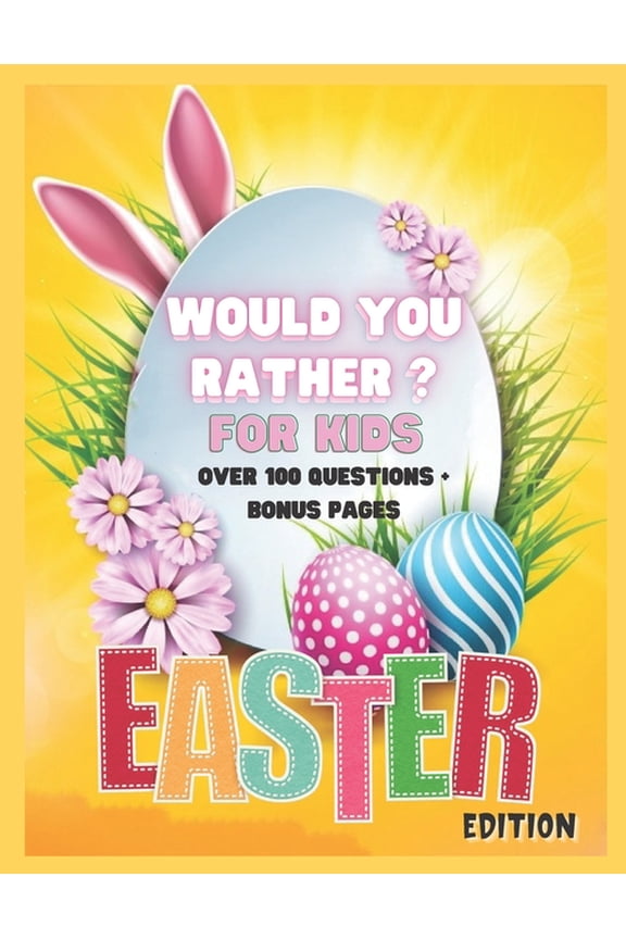 Would You Rather? For Kids. Easter Edition. Over 100 Questions + Bonus Pages: The Kids Laugh Challenge: A Hilarious and , (Paperback)