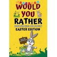 thumbnail image 1 of Would You Rather? Would You Rather Book for Kids and Family: Easter Edition: Hilarious and interactive game book for boys, girls, teens, a, (Paperback), 1 of 1