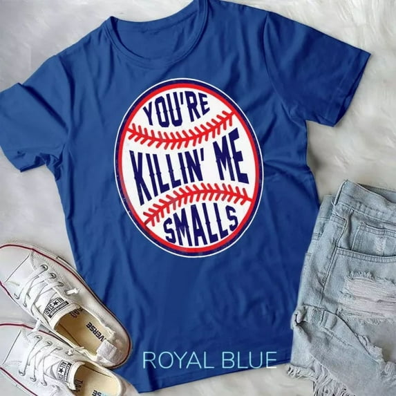 You'Re Killin Me Smalls Funny Designer Baseball Unisex T-Shirt Unisex S-5XL Hot Trending Shirt, Vintage Birthday Gift