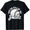 thumbnail image 1 of You'Re Killin Me Smalls Shirt Softball T-Shirt Size S-5XL, 1 of 4