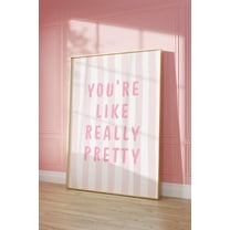 You'Re Like Really Pretty Poster: Pink Dorm Decor, Trendy Wall Art, Unframed Poster Size 12x18
