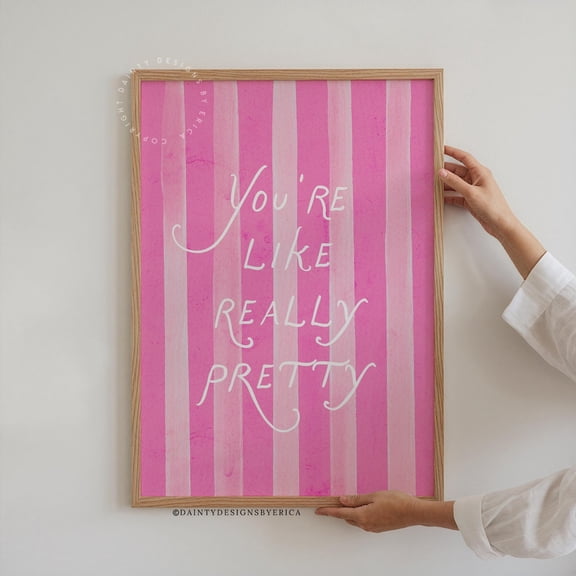You’Re Like Really Pretty Poster, Trendy Pink Striped Wall Art, Preppy Pink Decor, Girly Dorm Decor, Girly Aesthetic Quote Wall Art, 8x12 UNFRAMED