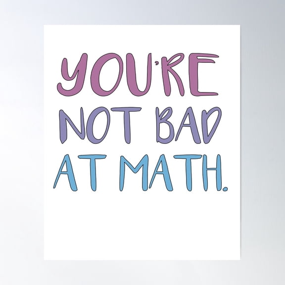 You’Re Not Bad At Math Poster Wall Art, Modern Wall Decor For Living Room Bedroom, 12x18 UNFRAMED
