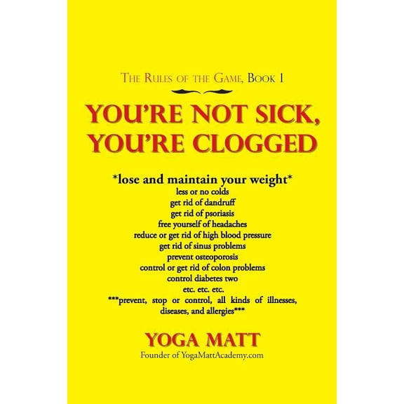 You'Re Not Sick, You'Re Clogged, (Paperback)
