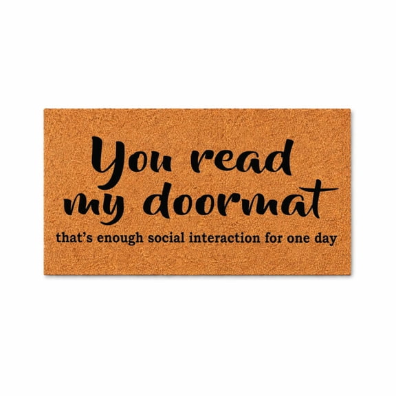 You Read My Doormat That's Enough Social Interaction | Funny Go Away Doormat | Welcome Mat | Funny Door Mat Gift | Housewarming Gift