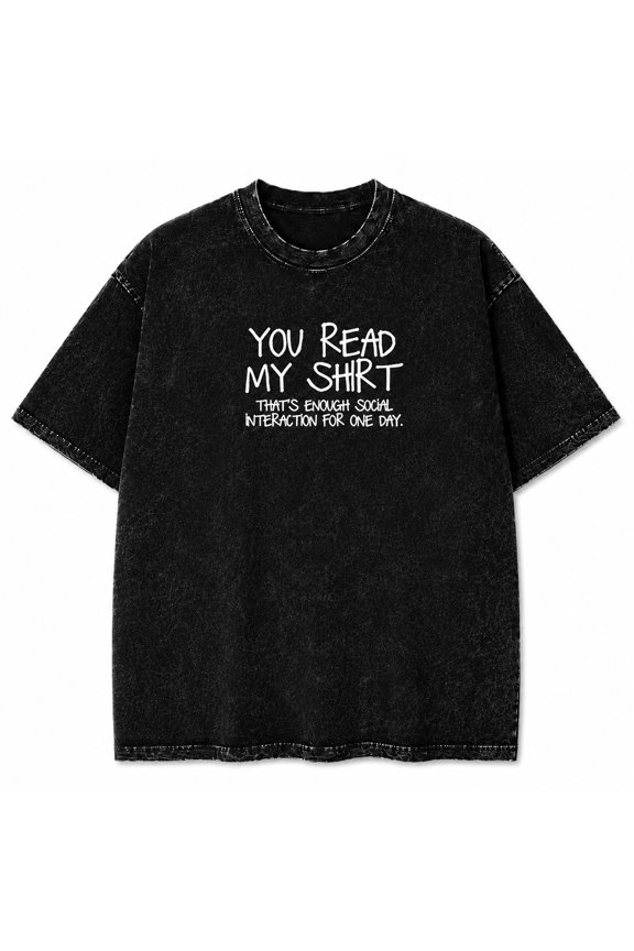 You Read My Shirt Funny Introvert Humor Graphic Tee – Unisex Mineral Wash Cotton T-Shirt S–5XL