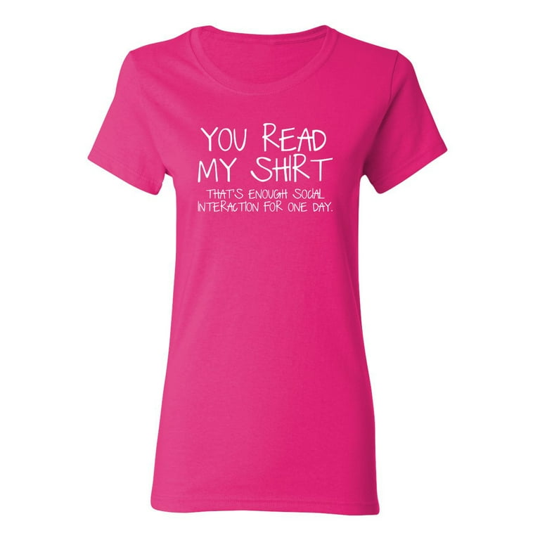 You Read My Shirt Sarcastic Novelty Gift Idea Adult Humor Funny Women's  Casual Tees