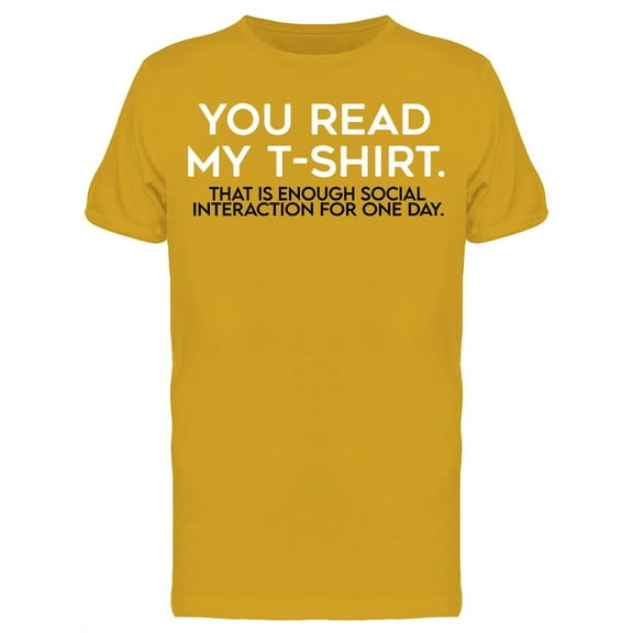 You Read My Shirt Social Interaction Quote Men Gold T-Shirt, Male Large