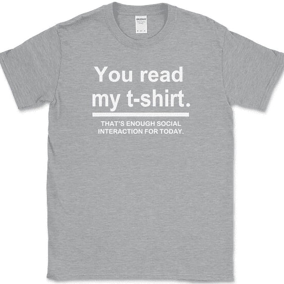 You Read My Shirt T-Shirt Funny Sarcastic Anti Social Humor Text Tee - Heather Grey, S