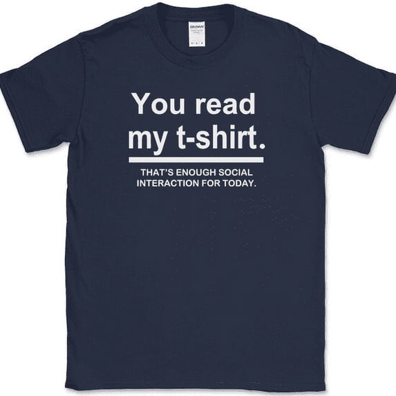 You Read My Shirt T-Shirt Funny Sarcastic Anti Social Humor Text Tee - Navy, S