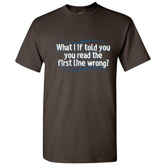 You Read The First Line Wrong Humor Grammar Tshirt Hilarious Novelty Graphic Tee Sarcastic Holiday Gift For Sarcasm Lovers Christmas Birthday Funny T Shirt