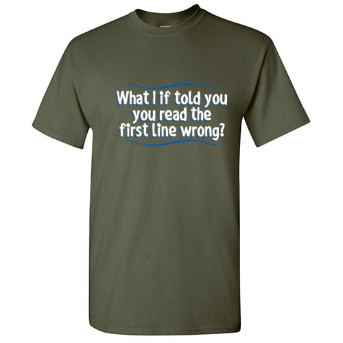 You Read The First Line Wrong Humor Grammar Tshirt Hilarious Novelty Graphic Tee Sarcastic Holiday Gift For Sarcasm Lovers Christmas Birthday Funny T Shirt