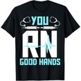 thumbnail image 1 of You Rn Good Hands Nurses Day Nursing Rn Registered Nurse T-Shirt Unisex S-5XL Hot Trending Shirt, Vintage Birthday Gift, 1 of 2