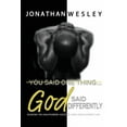 thumbnail image 1 of You Said One Thing... God Said Differently: Silencing The Unauthorized Voices & Living Your Authentic Life, (Paperback), 1 of 1