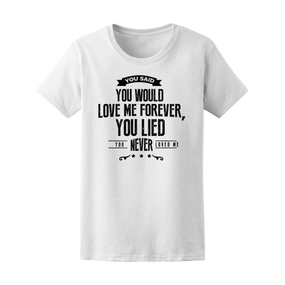 "You Said You Would Love..." Tee Men's -Image by Shutterstock