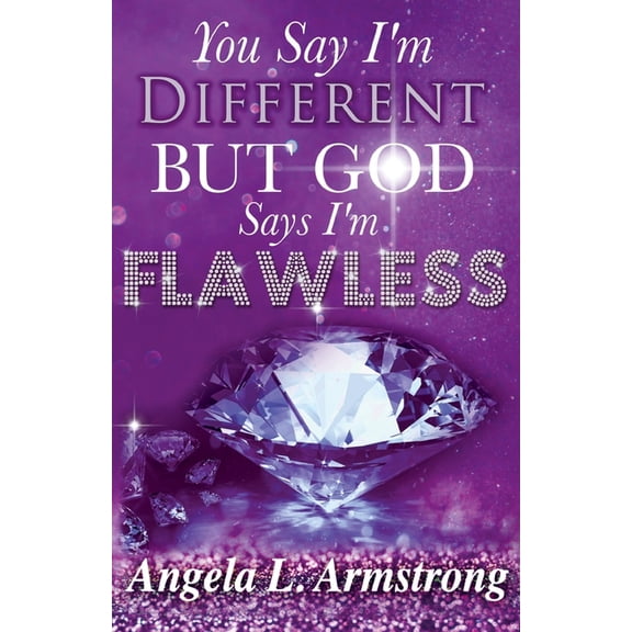You Say I'm Different, But God Says I'm Flawless (Paperback)