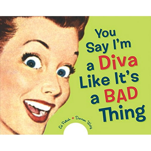 Pre-Owned You Say I'm a Diva Like It's a Bad Thing (Unknown) 1580089011 9781580089012