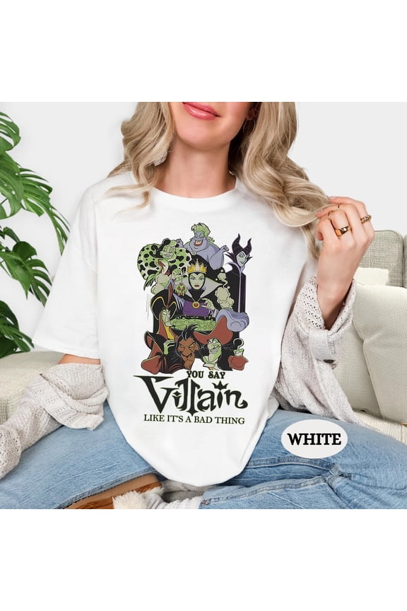 You Say Villain Like It’s A Bad Thing Shirt Disney Villains Retro Tee Characters Fan Merch Top