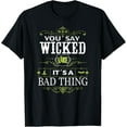 You Say Wicked Like its a Bad Thing Halloween TShirt