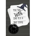 thumbnail image 1 of You Say Witch Like It's a Bad Thing: A great gift for that sassy person in your life. (Paperback), 1 of 1