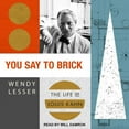 thumbnail image 1 of You Say to Brick : The Life of Louis Kahn, 1 of 1