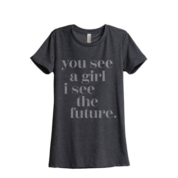 You See A Girl I See The Future Women's Fashion Relaxed T-Shirt Tee Charcoal Grey Large