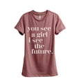 thumbnail image 1 of You See A Girl I See The Future Women's Fashion Relaxed T-Shirt Tee Heather Rouge Medium, 1 of 3