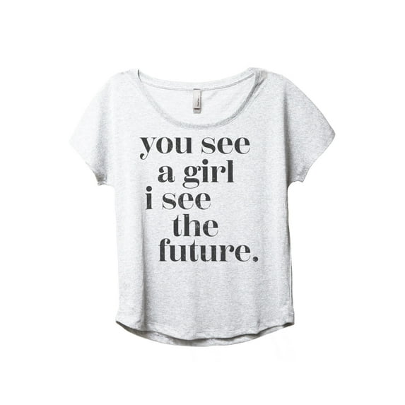 You See A Girl I See The Future Women's Fashion Slouchy Dolman T-Shirt Tee Heather White 2X-Large
