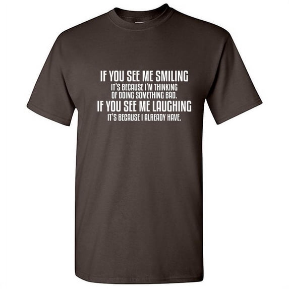 If You See Me Smiling it's Because Funny Saying Hilarious Graphic Tees For Christmas Anniversary Birthday Gift Premium T Shirt Adult Humor Sarcastic Novelty Tshirt