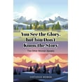thumbnail image 1 of You See the Glory, but You Don't Know the Story: The Other Woman Speaks, (Paperback), 1 of 1