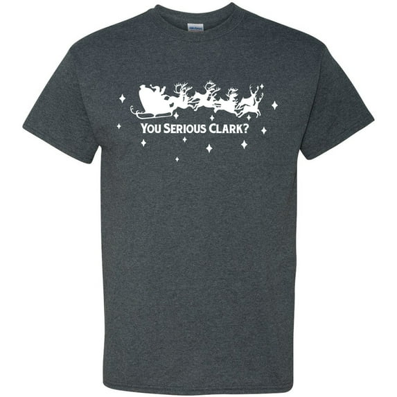 You Serious Clark - Christmas Movie T Shirt - Small - Dark Heather