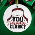 thumbnail image 1 of You Serious Clark? Christmas Ornament, 1 of 4