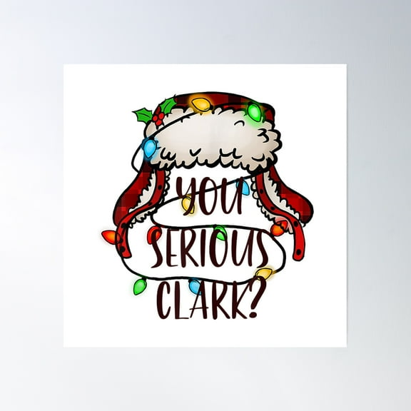 You Serious Clark Chritmas Vacation Art Poster , Poster Print Only