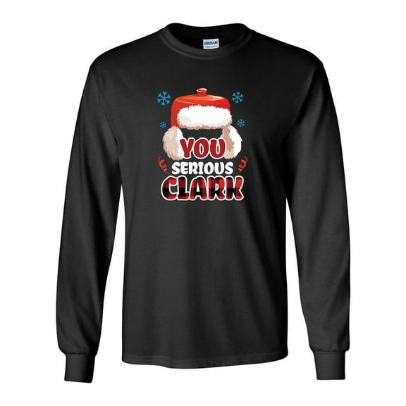 You Serious Clark? Classic Christmas Movie Unisex Adult Long Sleeve T-shirt-Black-small