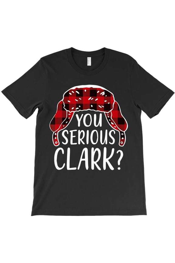 You Serious Clark Funny Christmas 2022 Pajamas Family Matching H24532 T-Shirt, for Men and Women, Up to Size 5XL