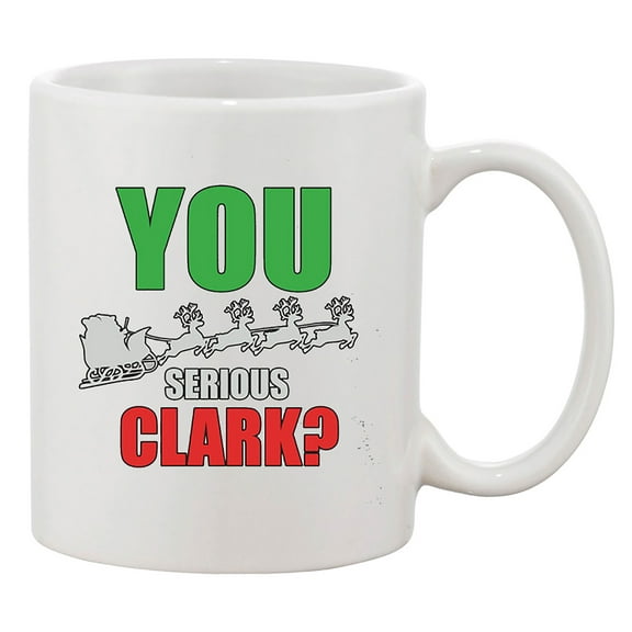 You Serious Clark Holiday Vacation Humor Parody DT Coffee 11 Oz Mug